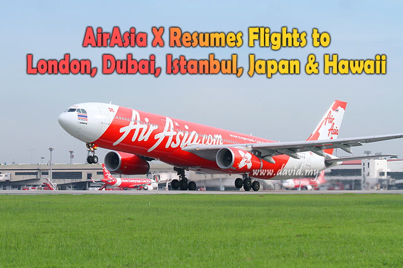 AirAsia X Resumes Flights to London, Dubai, Istanbul, Japan and Hawaii